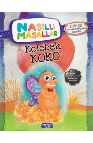 Kelebek Koko - Nasıllı Masallar (Etkinlikli)