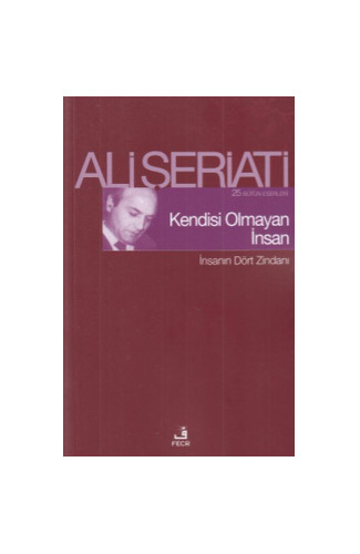 Kendisi Olmayan İnsan - İnsanın Dört Zindanı