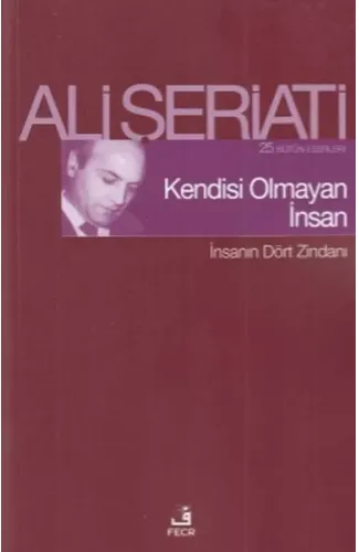 Kendisi Olmayan İnsan - İnsanın Dört Zindanı