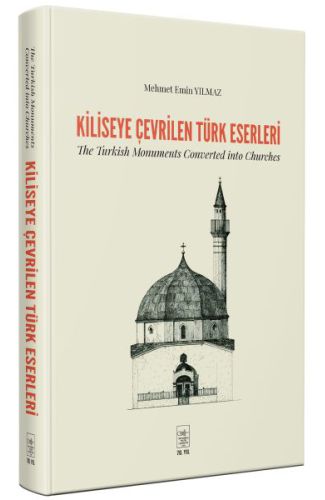 Kiliseye Çevrilen Türk Eserleri - The Turkish Monuments Converted into Churches