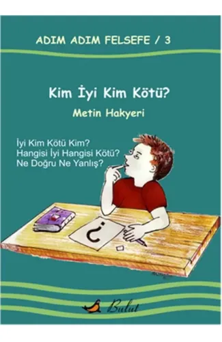 Kim İyi Kim Kötü? / Adım Adım Felsefe 3.Kitap