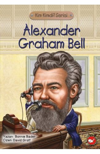 Kim Kimdi? Serisi - Alexander Graham Bell