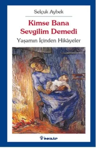 Kimse Bana Sevgilim Demedi  Yaşamın İçinden Hikayeler