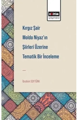 Kırgız Şair Moldo Niyaz'In Şiirleri Üzerine Tematik Bir İnceleme