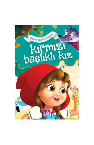 Kırmızı Başlıklı Kız - Resimli Çocuk Klasikleri