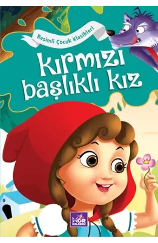 Kırmızı Başlıklı Kız - Resimli Çocuk Klasikleri