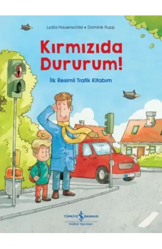 Kırmızıda Dururum! - İlk Resimli Trafik Kitabım