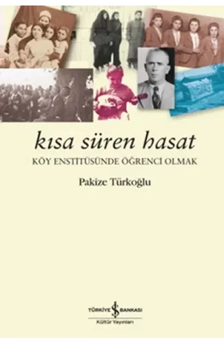 Kısa Süren Hasat Köy Enstitüsünde Öğrenci Olmak