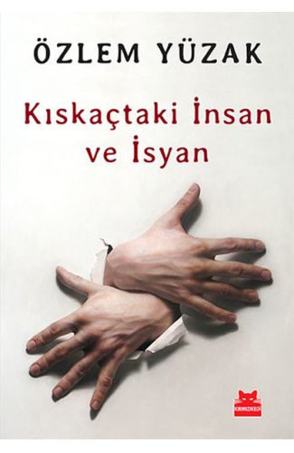 Kıskaçtaki İnsan ve İsyan