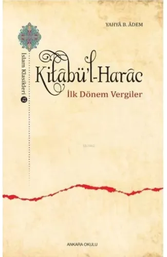 Kitabü'l-Harac / İslam Klasikleri 12 - İlk Dönem Vergiler