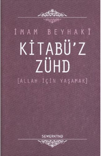 Kitabü'z-Zühd / Allah İçin Yaşamak