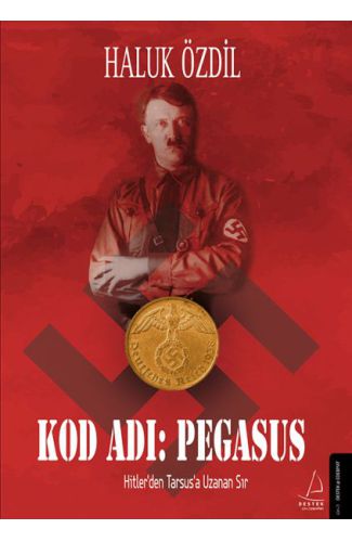 Kod Adı: Pegasus - Hitler’den Tarsus’a Uzanan Sır