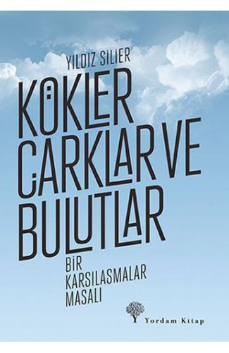 Kökler, Çarklar ve Bulutlar