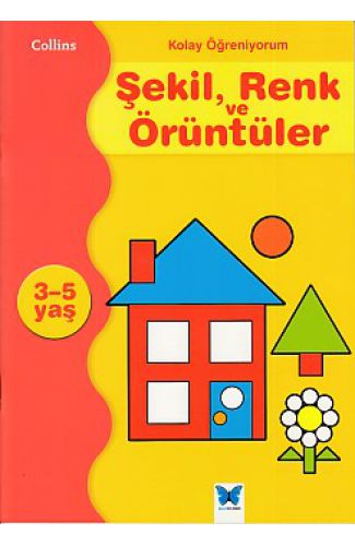 Kolay Öğreniyorum Şekil, Renk ve Örüntüler (3-5 Yaş)