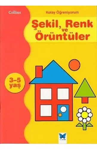 Kolay Öğreniyorum Şekil, Renk ve Örüntüler (3-5 Yaş)