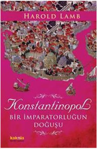 Konstantinopol  Bir İmparatorluğun Doğuşu