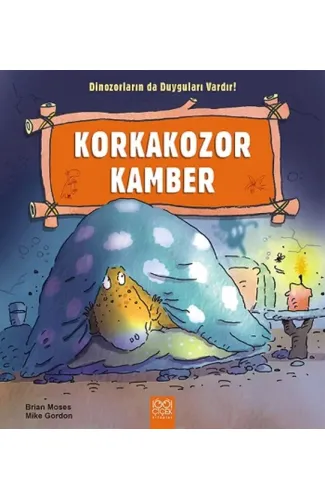 Korkakozor Kamber  / Dinozorların da Duyguları Vardır