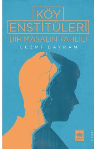 Köy Enstitüleri - Bir Masalın Tahlili