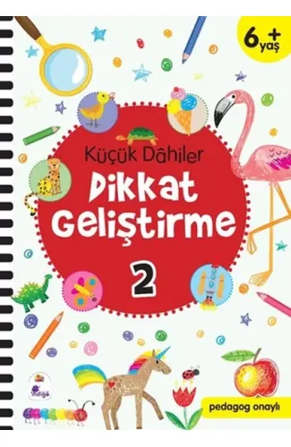 Küçük Dahiler Dikkat Geliştirme 2 - 6+ Yaş (Pedagog Onaylı)