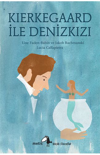 Küçük Filozoflar Dizisi 19 - Kierkegaard ile Denizkızı