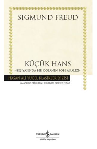 Küçük Hans - Beş Yaşında Bir Oğlanın Fobi Analizi - Hasan Ali Yücel Klasikleri (Ciltli)