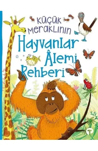 Küçük Meraklının Hayvanlar Alemi Rehberi