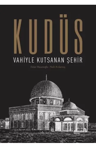 Kudüs: Vahiyle Kutsanan Şehir