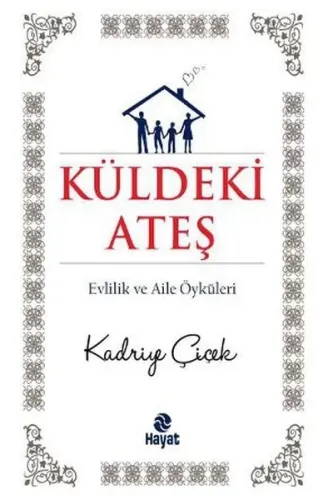 Küldeki Ateş  Evlilik ve Aile Öyküleri