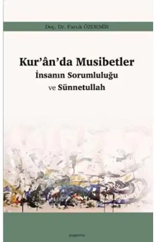 Kur’an’da Musibetler - İnsanın Sorumluluğu ve Sünnetullah