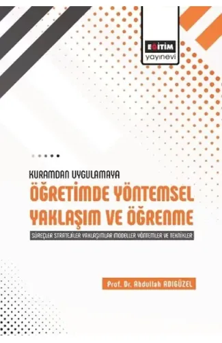 Kuramdan Uygulamaya Öğretimde Yöntemsel Yaklaşım Ve Öğrenme