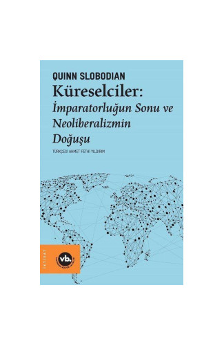 Küreselciler - İmparatorluğun Sonu ve Neoliberalizmin Doğuşu