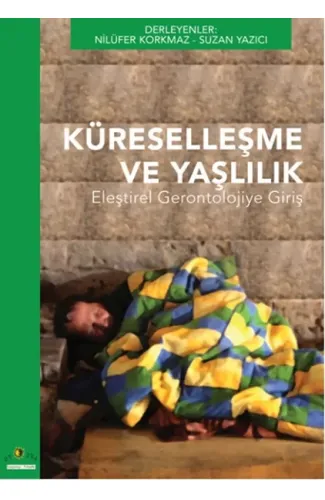 Küreselleşme ve Yaşlılık  Eleştirel Gerontolojiye Giriş