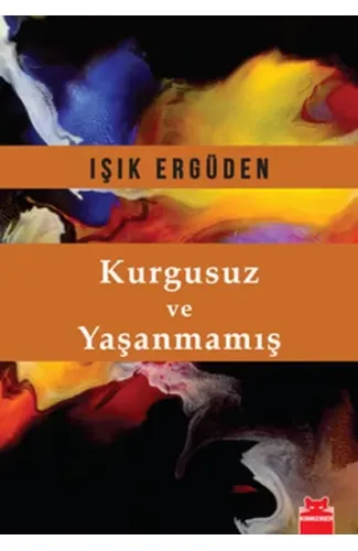 Kurgusuz ve Yaşanmamış