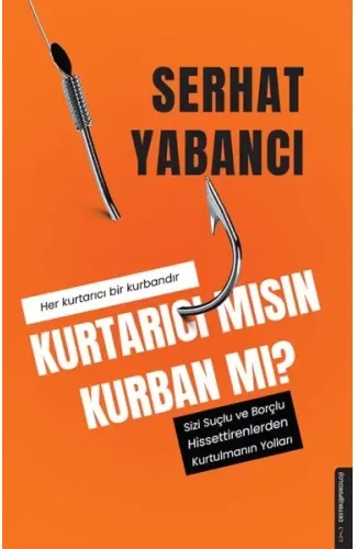 Kurtarıcı mısın Kurban mı?