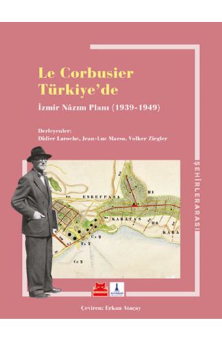 Le Corbusier Türkiye’de - İzmir Nazım Planı 1939-1949