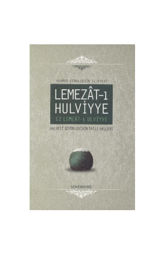 Lemezat-ı Hulviyye / Ez Lemeat-ı Ulviyye  Halveti Büyüklerinin Tatlı Halleri (Ciltli)