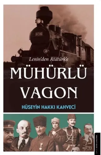 Lenin’den Atatürk’e Mühürlü Vagon