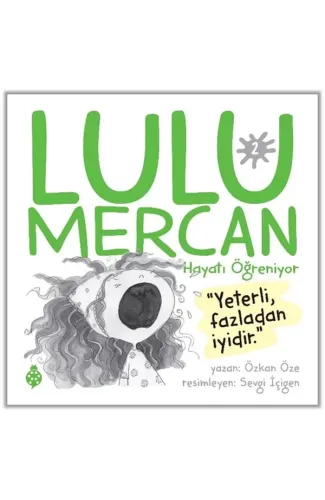 Lulu Mercan Hayatı Öğreniyor-2 “Yeterli, Fazladan İyidir.”