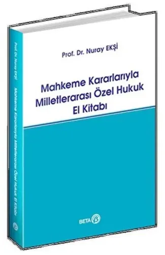 Mahkeme Kararlarıyla Milletlerarası Özel Hukuk El Kitabı