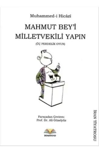 Mahmut Bey'i Milletvekili Yapın (Üç Perdelik Oyun)