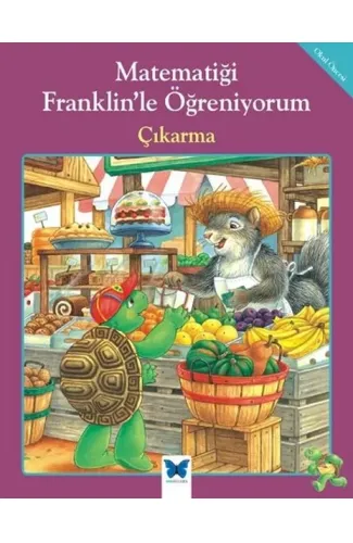 Matematiği Franklin’le Öğreniyorum - Çıkarma