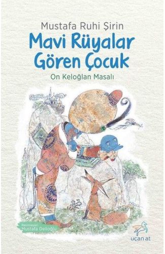 Mavi Rüyalar Gören Çocuk - On Keloğlan Masalı