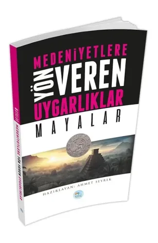 Mayalar : Medeniyete Yön Veren Uygarlıklar