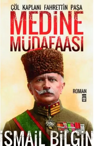 Medine Müdafaası / Çöl Kaplanı Fahrettin Paşa