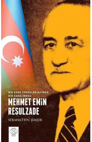 Mehmet Emin Resulzade - Bir Kere Yükselen Bayrak Bir Daha İnmez