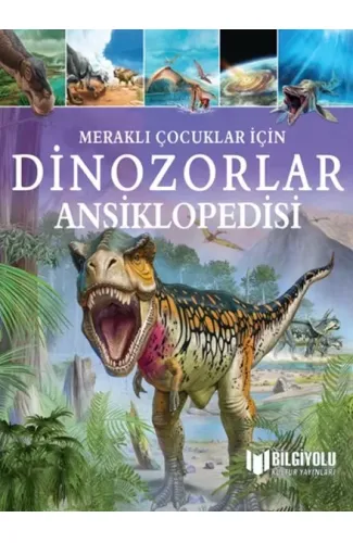 Meraklı Çocuklar İçin Dinozorlar Ansiklopedisi