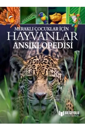 Meraklı Çocuklar İçin Hayvanlar Ansiklopedisi