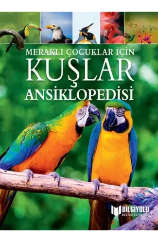 Meraklı Çocuklar İçin Kuşlar Ansiklopedisi