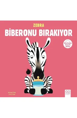 Merhaba Küçük Deha - Zebra Biberonu Bırakıyor