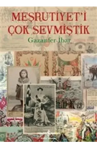 Meşrutiyet'i Çok Sevmiştik